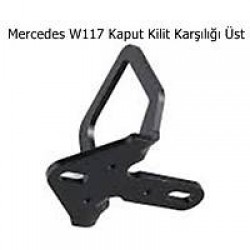 Mercedes W117 Kaput Kilit Karşılığı Üst